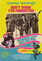 Don’t Think I’ve Forgotten: Cambodia’s Lost Rock & Roll