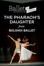The Bolshoi Ballet’s THE PHARAOH’S DAUGHTER