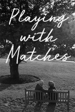 Playing with Matches