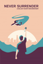 Never Surrender: A Galaxy Quest Doc