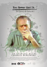 You Never Had It - An Evening with Charles Bukowski